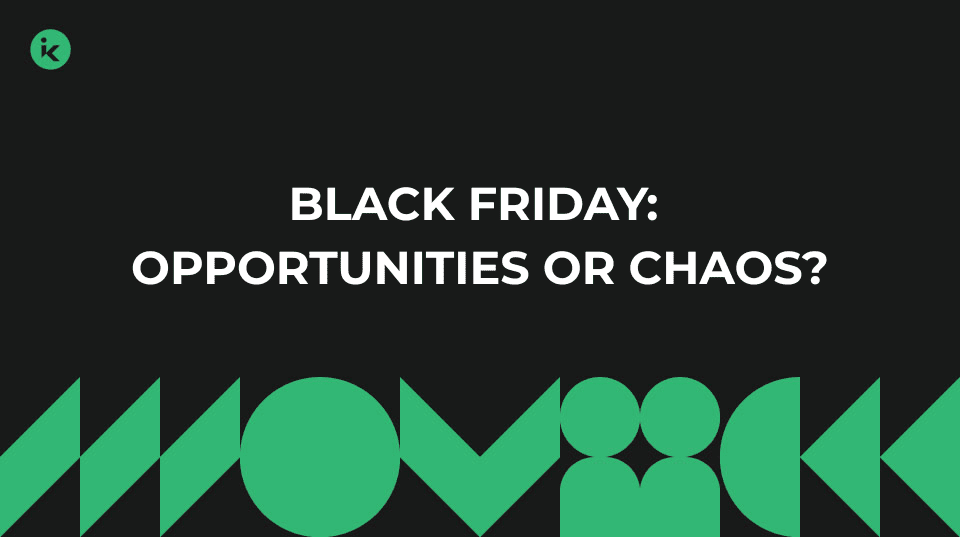 Black Friday: Opportunities or Chaos?